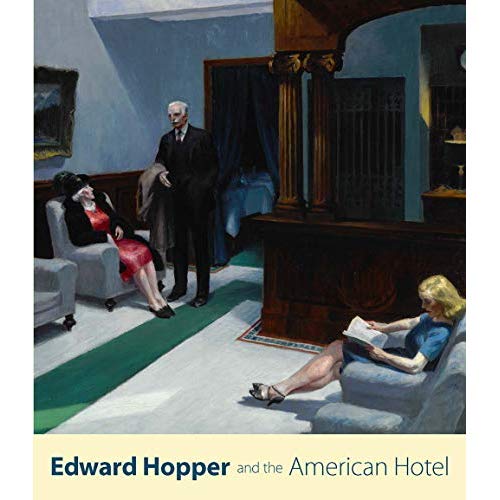 EDWARD HOPPER AND THE AMERICAN HOTEL