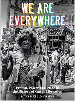WE ARE EVERYWHERE A VISUAL GUIDE TO THE HISTORY OF QUEER LIBERATION /ANGLAIS