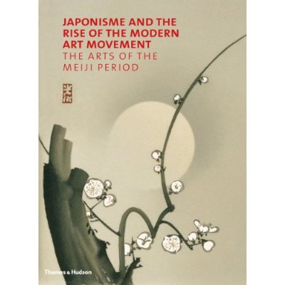 JAPONISME AND THE RISE OF THE MODERN ART MOVEMENT THE ARTS OF THE MEIJI PERIOD /ANGLAIS