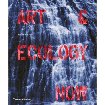ART AND ECOLOGY NOW /ANGLAIS