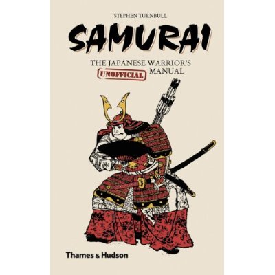 SAMURAI THE JAPANESE WARRIOR'S (UNOFFICIAL) MANUAL /ANGLAIS