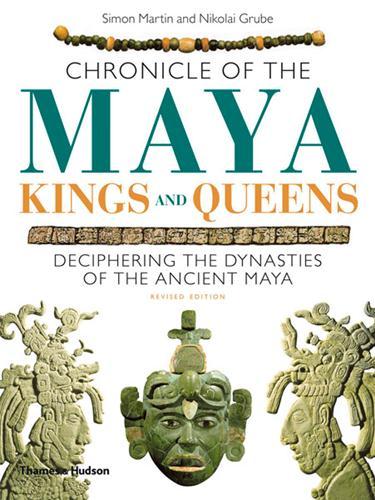 CHRONICLE OF THE MAYA KINGS AND QUEENS (PAPERBACK) /ANGLAIS