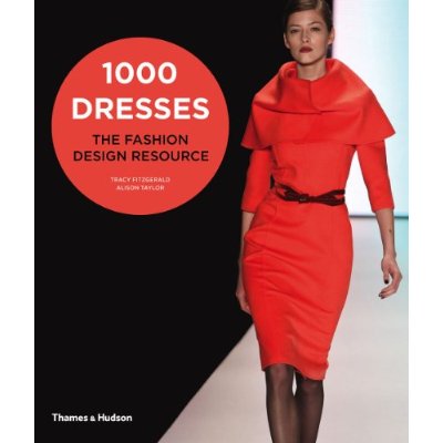 1000 DRESSES THE FASHION DESIGN RESOURCE /ANGLAIS