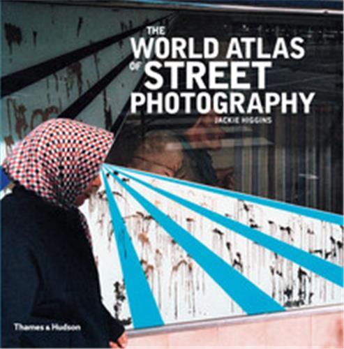 THE WORLD ATLAS OF STREET PHOTOGRAPHY /ANGLAIS