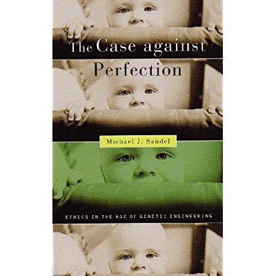The case against perfection : ethics in the age of genetic engineering
