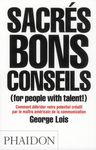 SACRES BONS CONSEILS  (FOR PEOPLE WITH TALENT!)