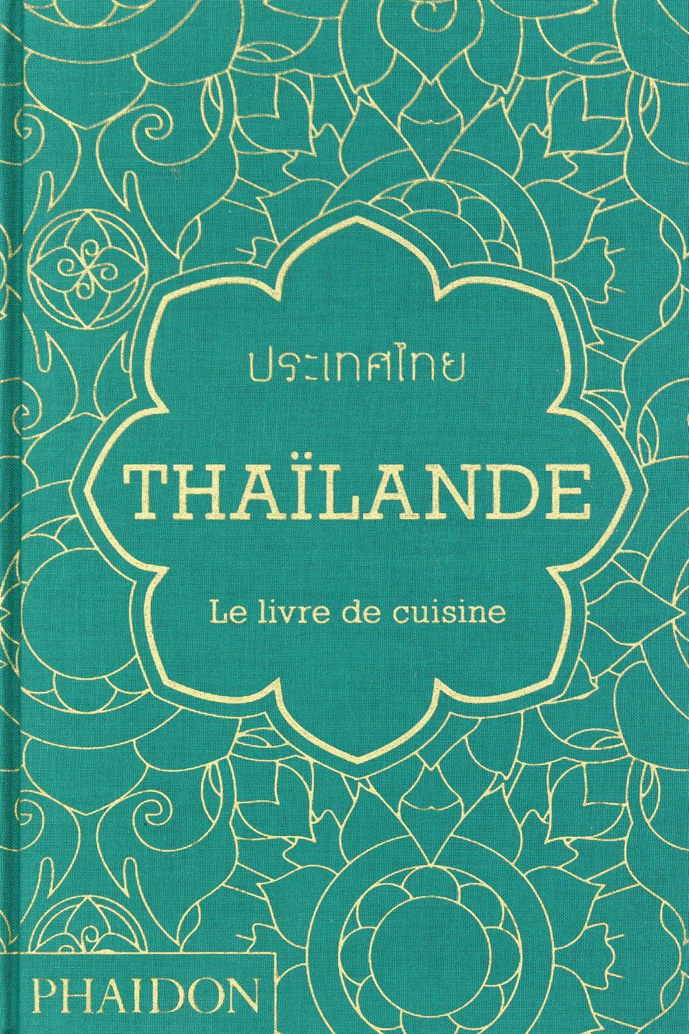THAILANDE - LE LIVRE DE CUISINE
