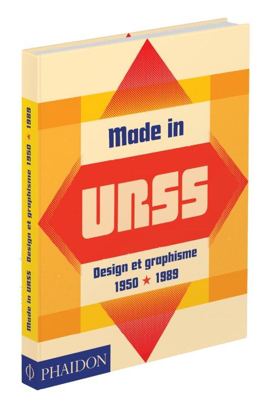 MADE IN URSS - DESIGN ET GRAPHISME EN UNION SOVIETIQUE 1950-1989