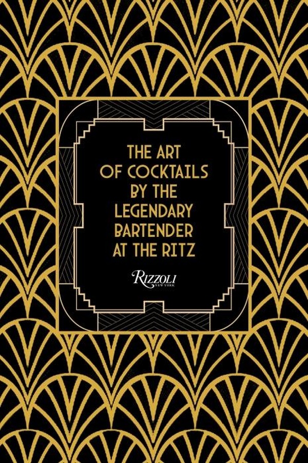 The art of cocktails - by the legendary bartender at the ritz