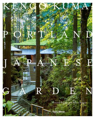 KENGO KUMA AND THE PORTLAND JAPANESE GARDEN /ANGLAIS