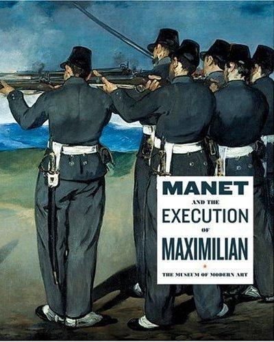 MANET AND THE EXECUTION OF MAXIMILIAN /ANGLAIS