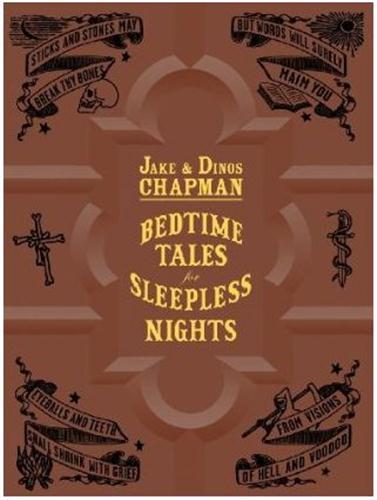 JAKE AND DINOS CHAPMAN BEDTIME TALES FOR SLEEPLESS NIGHTS /ANGLAIS