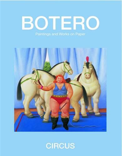 BOTERO CIRCUS - PAINTINGS AND WORKS ON PAPER /ANGLAIS