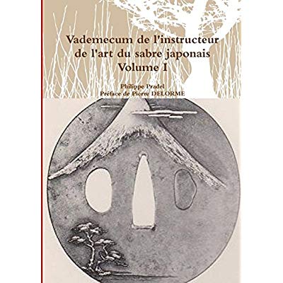 VADEMECUM DE L'INSTRUCTEUR DE L'ART DU SABRE JAPONAIS VOLUME I