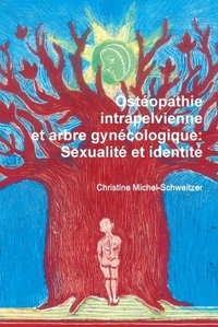 OSTEOPATHIE INTRAPELVIENNE ET ARBRE GYNECOLOGIQUE: SEXUALITE ET IDENTITE