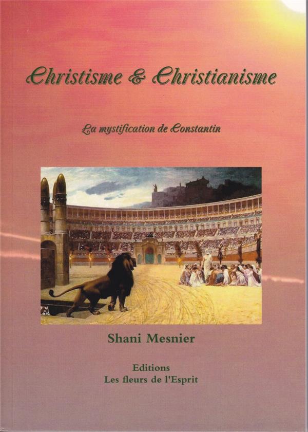 CHRISTISME & CHRISTIANISME LA MYSTIFICATION DE CONSTANTIN