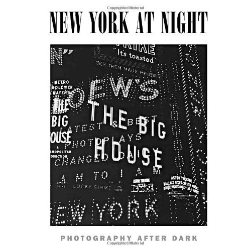 NEW YORK AT NIGHT: PHOTOGRAPHY AFTER DARK /ANGLAIS