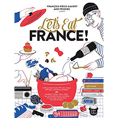 Let's eat france! - 1,250 specialty foods, 375 iconic recipes, 350 topics, 260 personalities, plus h