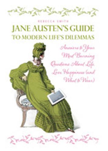 JANE AUSTEN'S GUIDE TO MODERN LIFE'S DILEMMAS /ANGLAIS