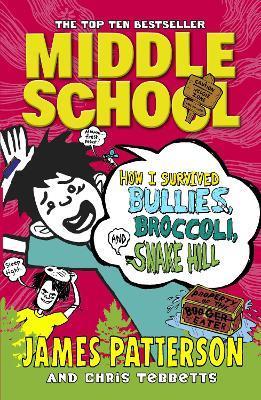 Middle school : how i survived bullies, broccoli and snake hill