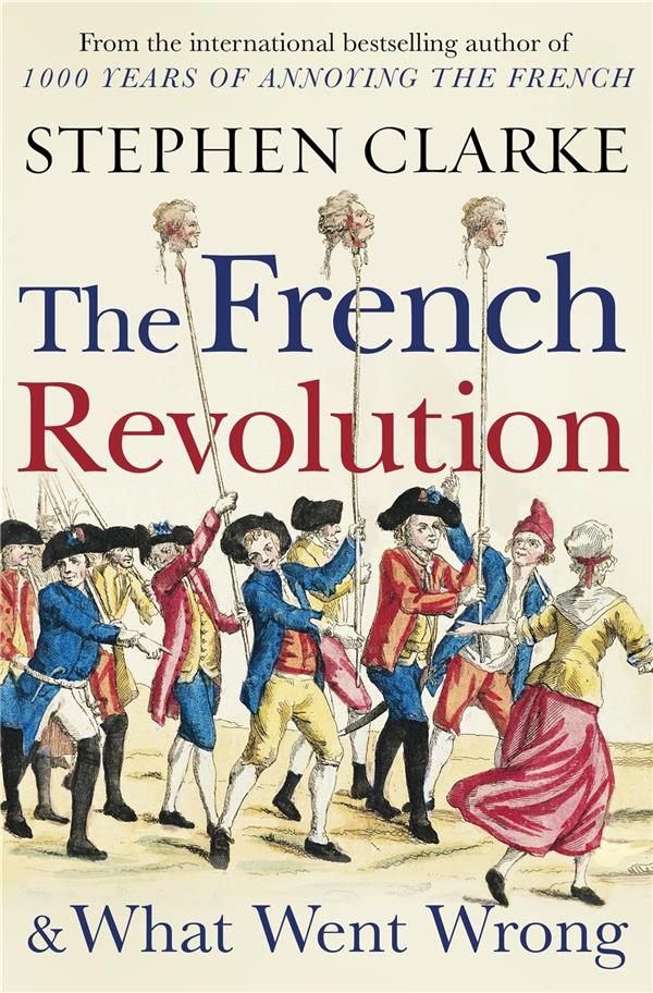 THE FRENCH REVOLUTION AND WHAT WENT WRONG /ANGLAIS