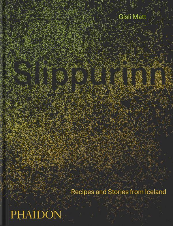 SLIPPURINN - RECIPES AND STORIES FROM ICELAND
