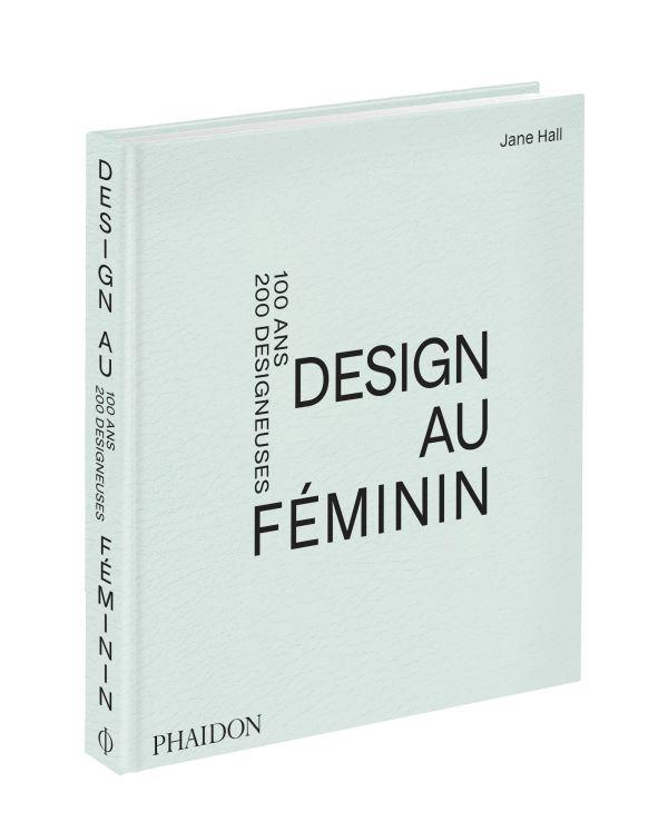DESIGN AU FEMININ - 100 ANS 200 DESIGNEUSES