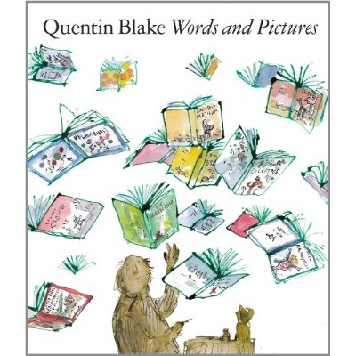 QUENTIN BLAKE WORDS AND PICTURES (PAPERBACK) /ANGLAIS