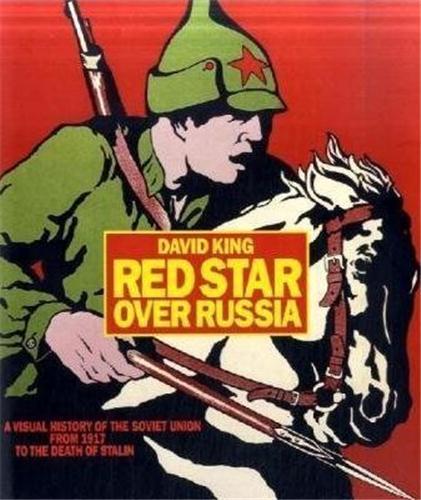 RED STAR OVER RUSSIA A VISUAL HISTORY OF THE SOVIET UNION /ANGLAIS