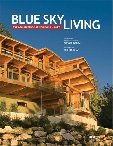 BLUE SKY LIVING THE ARCHITECTURE OF HELLIWELL + SMITH /ANGLAIS