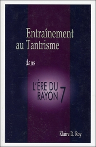 ENTRAINEMENT AU TANTRISME DANS L'ERE DU RAYON 7