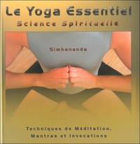 LE YOGA ESSENTIEL - SCIENCE SPIRITUELLE - TECHNIQUES DE MEDITATION