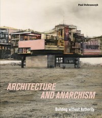 ARCHITECTURE AND ANARCHISM - BUILDING WITHOUT AUTHORITY - ILLUSTRATIONS, COULEUR