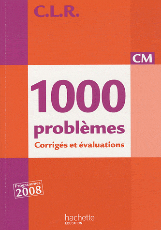 Clr 1000 problemes cm - corriges - ed.2010