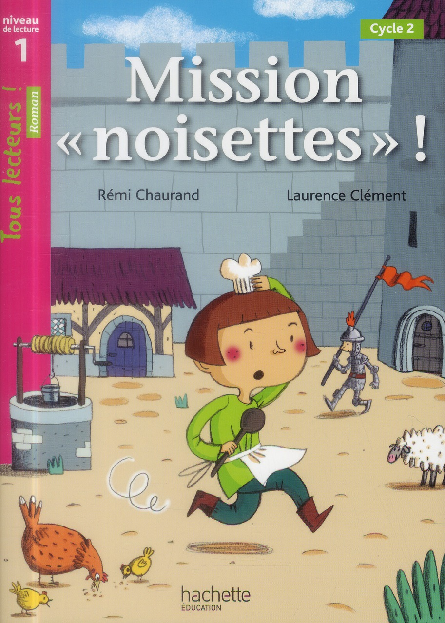 Mission  noisettes  niveau 1 - tous lecteurs ! romans - livre eleve - ed. 2014