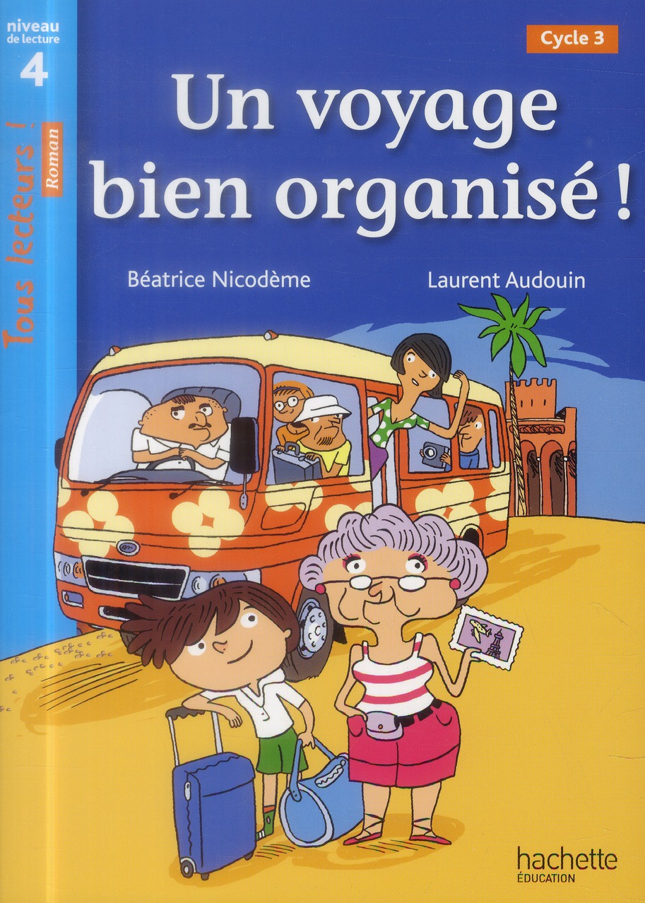 Un voyage bien organise ! niveau 4 - tous lecteurs ! romans - livre eleve - ed. 2014