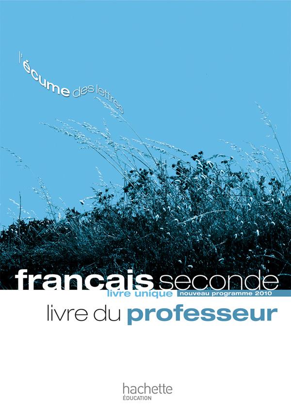 L'ecume des lettres - livre unique de francais 2de - livre du professeur - edition 2011
