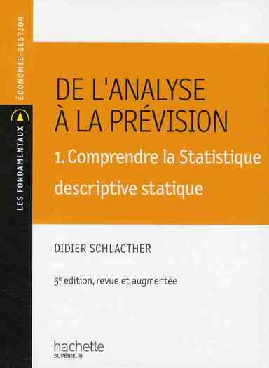DE L'ANALYSE A LA PREVISION 1. COMPRENDRE LA STATISTIQUE DESCRIPTIVE STATIQUE