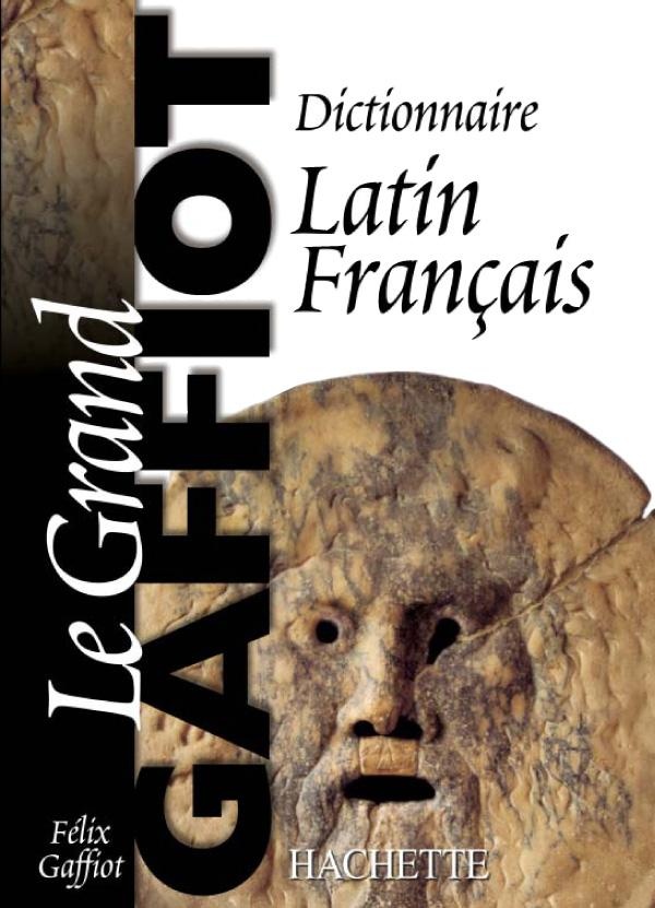 Le grand gaffiot - dictionnaire latin-francais