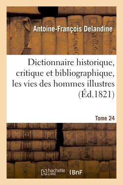 DICTIONNAIRE HISTORIQUE, CRITIQUE ET BIBLIOGRAPHIQUE, CONTENANT LES VIES DES HOMMES ILLUSTRES. T.24