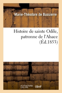 HISTOIRE DE SAINTE ODILE, PATRONNE DE L'ALSACE