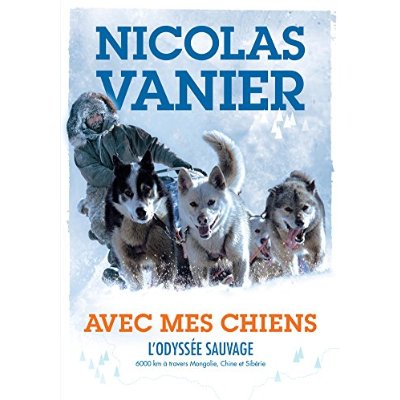Avec mes chiens - t01 - avec mes chiens - l'odyssee sauvage