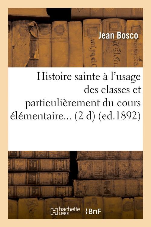 HISTOIRE SAINTE A L'USAGE DES CLASSES ET PARTICULIEREMENT DU COURS ELEMENTAIRE (ED.1892)