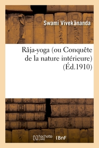 RAJA-YOGA (OU CONQUETE DE LA NATURE INTERIEURE) CONFERENCES FAITES EN 1895-1896 A NEW YORK