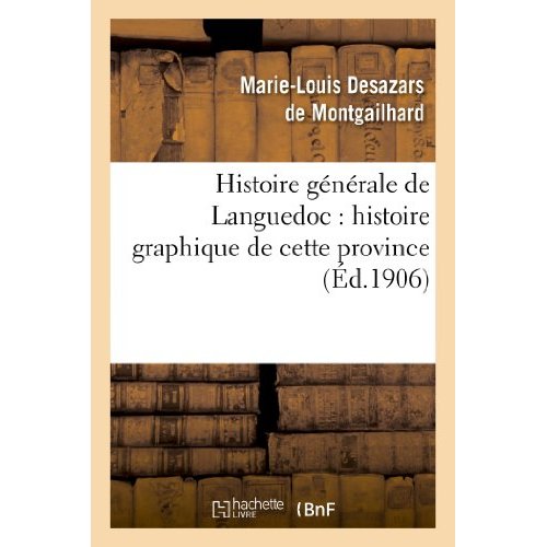 HISTOIRE GENERALE DE LANGUEDOC : HISTOIRE GRAPHIQUE DE CETTE PROVINCE PAR ERNEST ROSCHACH - : NOTES