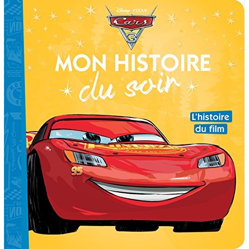 CARS 3 - MON HISTOIRE DU SOIR - L'HISTOIRE DU FILM - DISNEY PIXAR