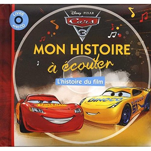 CARS 3 - MON HISTOIRE A ECOUTER - L'HISTOIRE DU FILM - LIVRE CD - DISNEY PIXAR