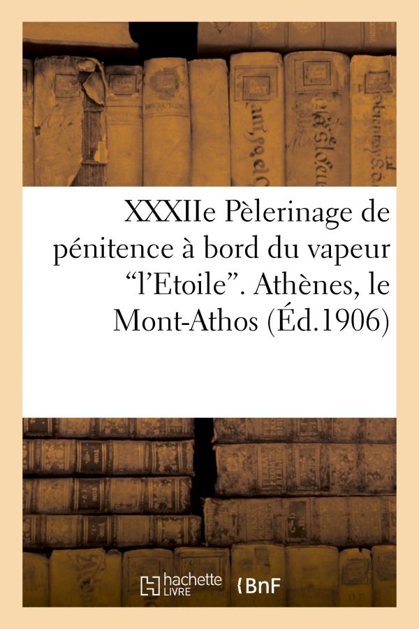 XXXIIE PELERINAGE DE PENITENCE A BORD DU VAPEUR - , CONSTANTINOPLE, RHODES, SAINT-JEAN D'ACRE, CAIFF