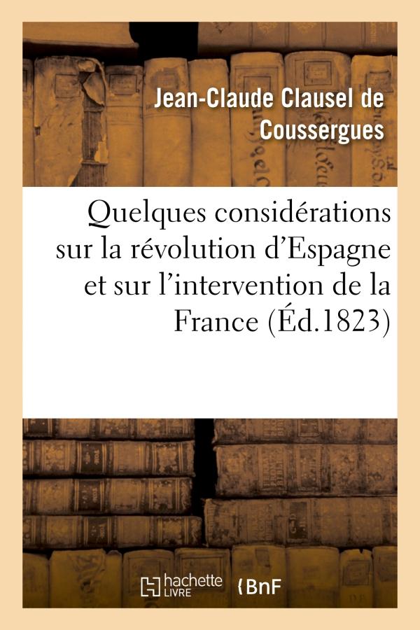 QUELQUES CONSIDERATIONS SUR LA REVOLUTION D'ESPAGNE ET SUR L'INTERVENTION DE LA FRANCE - . DEUXIEME