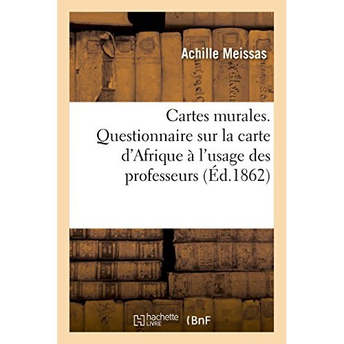 CARTES MURALES, PAR M. ACHILLE MEISSAS. CARTE D'AFRIQUE A L'USAGE DES PROFESSEURS